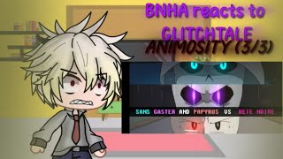 BNHA reacts to GLITCHTALE Sanspapyrusgaster vs betty E3 22 [upl. by Anali]