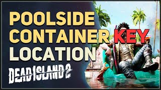 Poolside Container Key Location Dead Island 2 [upl. by Curren]