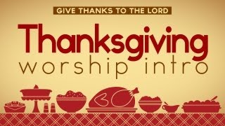 Thanksgiving  Thanksgiving Worship Intro [upl. by Vijar]