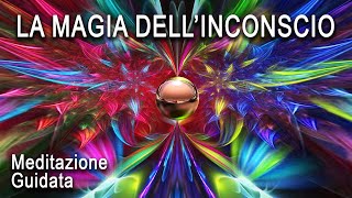 Meditazione Guidata  La Magia dellInconscio [upl. by Annawit]