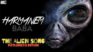 HARMANEM  The Alien Song 3D Music  Patlamaya Devam Alien Version  Harmanem Baba  BBM [upl. by Shani412]