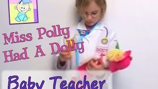 Miss Polly Had A Dolly  From Baby Teacher [upl. by Giffy]