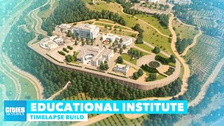 Educational amp Research Institute  Timelapse Build  Cities Skylines No Mods [upl. by Colin530]