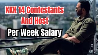 Khataron Ke Khiladi 14 Contestants Per week Salary  Rohit Shetty  KKK14  Abhishek Kumar  Colors [upl. by Vig]