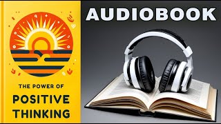 The Power of Positive Thinking How It Will Change Your Life Audiobook [upl. by Damalis]