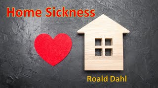 Homesickness  Roald Dahl [upl. by Nikolai]