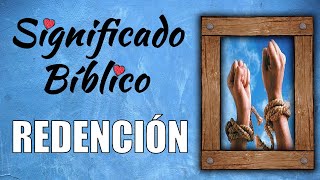 Redención Significado Bíblico  ¿Qué Significa Redención en la Biblia 🙏 [upl. by Raab367]