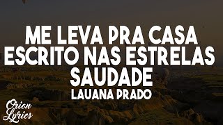 Lauana Prado  Me Leva Pra Casa  Escrito Nas Estrelas  Saudade LetraLyrics [upl. by Thoma]