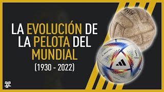 La EVOLUCIÓN de la PELOTA del MUNDIAL 19302022 [upl. by Banquer]