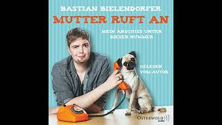 Mutter ruft an Hörbuch von Bastian Bielendorfer [upl. by Aihsilef]