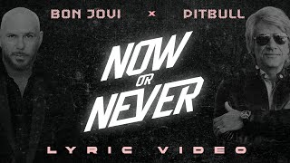 Pitbull x Bon Jovi  Now or Never Official Lyric Video [upl. by Fallon283]