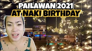 PAILAWAN2021 at naki Birthday🥰🥰 [upl. by Magocsi]