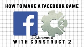 Construct 2 How to make a game for Facebook Easy [upl. by Chloras]