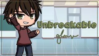 Unbreakable  GLMV [upl. by Tallbot]