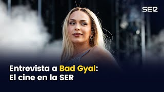 Entrevista a Bad Gyal  El cine en la SER [upl. by Rosena]