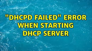 quotdhcpd failedquot error when starting DHCP server 2 Solutions [upl. by Aikas]