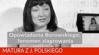 144 Opowiadania Borowskiego fenomen zlagrowania Matura z polskiego [upl. by Mur]