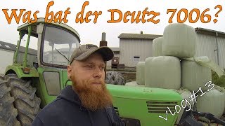 FarmVLOG13 Was hat der Deutz 7006 [upl. by Foscalina480]