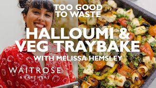 Melissa Hemsleys Halloumi amp Veg Traybake  Too Good To Waste  Waitrose [upl. by Alejoa]