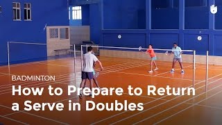 How to Prepare to Return a Serve in Doubles  Badminton [upl. by Sergei]