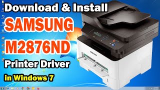 How to Download amp Install SAMSUNG M2876ND Printer Driver in Windows 7 PC or Laptop [upl. by Zurkow]