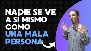 Nadie se ve a sí mismo como una MALA PERSONA [upl. by Neyuh]