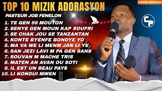 TOP 10 PI BEL MIZIK ADORASYON AK LOUANJ PASTEUR JOB FENELON [upl. by Llechtim]