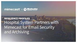 Resilience Profiles Hospital System Partners with Mimecast for Email Security and Archiving [upl. by Yllen]