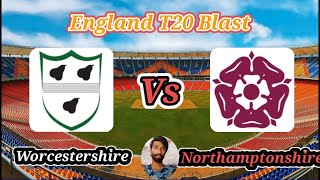 Northamptonshire vs Worcestershire  North Group  Vitality T20 Blast [upl. by Eanert194]