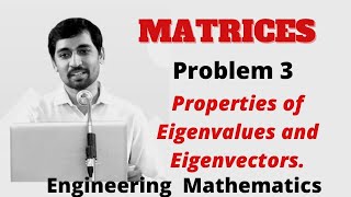 Properties of Eigenvalues and Eigenvectors Problem 3 Engineering Mathematics Matrices [upl. by Nyrmac315]