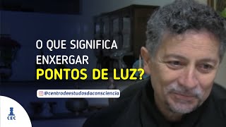 O Que Significa Enxergar Pontos de Luz [upl. by Maida]