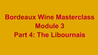 Bordeaux Wine Masterclass Module 3 Part 4 The Libournais [upl. by Aguayo547]