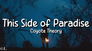 Coyote Theory  This Side of Paradise Lyrics [upl. by Lathe51]