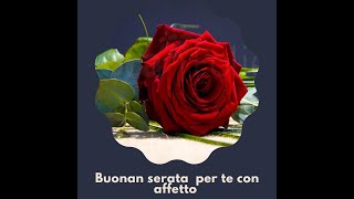 Buona serata per te🌹con affetto [upl. by Florance]