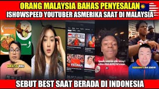 ORANG MALAYSIA CAKAP PENYESALAN ISHOWSPEED SAAT DI MALAYSIADI INDONESIA MALAH HAPPY [upl. by Lemahs]