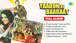 Yaadon Ki Baaraat  Full Album  Dharmendra  Zeenat Aman  Chura Liya Hai Tumne Jo Dil Ko [upl. by Sanoj]