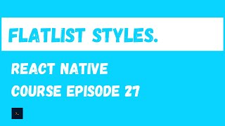 Styling the FlatList React Native Beginner Project Course27 [upl. by Otreblif]