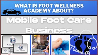 Foot Wellness Academy The Mobile Foot Care Business For Nurses [upl. by Mireielle]