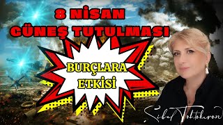 8 Nisan Koç Burcunda ki Güneş Tutulması ve Burçlarda Yaratacağı Değişimler  Ayrıntılı Analiz [upl. by Aisya]