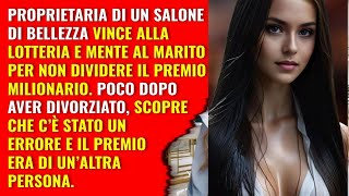 Proprietaria di salone vince alla lotteria mente al marito divorzia e scopre che il premio non era [upl. by Ardeha]