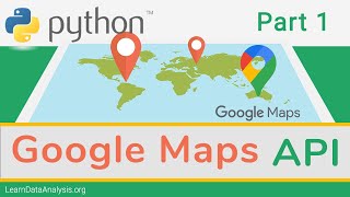 Getting Started with Google Maps APIs in Python [upl. by Brill]