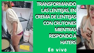 COCINANDO CREMA DE LENTEJAS CON CELULITIS Y HATE [upl. by Idnyc]