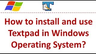 How to install and use Textpad in Windows Operating System [upl. by Enywad]