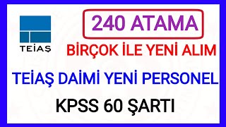 YENİ 240 FARKLI ATAMA✅ BİRÇOK İLE KPSS 60 ŞARTI İLE TEİAŞ YENİ DAİMİ PERSONEL ATAMA KARARI✅ DETAYLAR [upl. by Wordoow453]