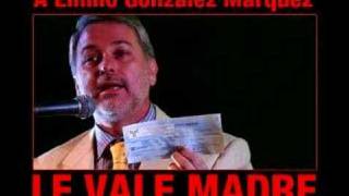 A Emilio González Márquez Le Vale Madre [upl. by Aljan]