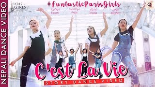 CEST LA VIE से ला भी  Nepali Story Dance Video  FuntasticParisGirls Avash Acharya Productions [upl. by Ronaele118]