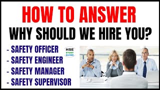 How To Answer Why should we hire you  Safety Officer  Safety Engineer  Safety Manager [upl. by Annauqahs681]