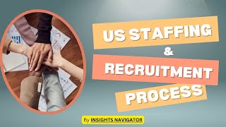 Understanding the US Staffing and Recruitment Process [upl. by Aisaim]