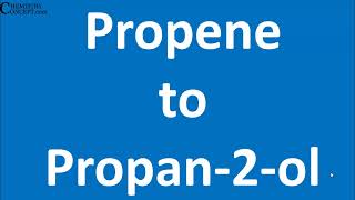 Propene to Propan  2 ol  Conversion of Organic Chemistry NCERT [upl. by Kesia38]