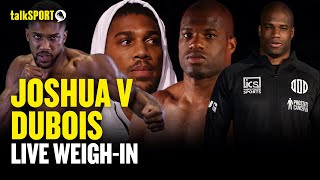 ANTHONY JOSHUA V DANIEL DUBOIS WEIGHIN LIVE  DAZN X talkSPORT Boxing [upl. by Oriana]